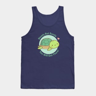 Cute Turtle Slowly But Surely You Will Get There Tank Top